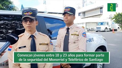 Convocan jóvenes entre 18 y 23 años para formar parte de la seguridad del Monorriel y Teleférico de Santiago