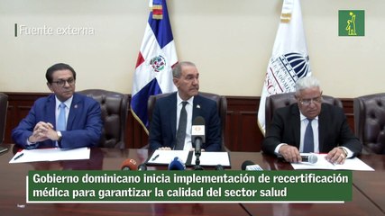 Gobierno dominicano inicia implementación de  recertificación médica para garantizar la calidad del sector salud