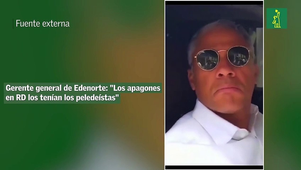 Gerente general de Edenorte: "Los apagones en RD los tenían los peledeístas"