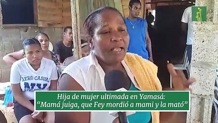 Hija de mujer ultimada en Yamasá: “Mamá juiga, que Fey mordió a mami y la mató”