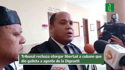 Tribunal rechaza otorgar libertad a cubano que dio galleta a agente de la Digesett