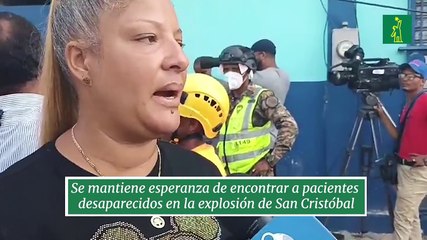 Se mantiene esperanza de encontrar a pacientes desaparecidos en la explosión de San Cristóbal