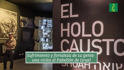 El Pabellón de Israel: una mirada a su cultura y fe sin olvidar el periodo triste que marcó la historia