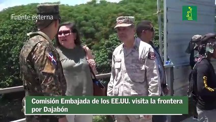 Comisión Embajada de los EE.UU. visita la frontera por Dajabón