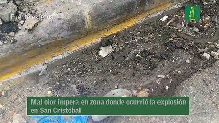 Mal olor impera en zona donde ocurrió la explosión en San Cristóbal