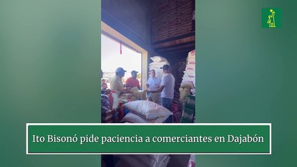 Ito Bisonó pide paciencia a comerciantes en Dajabón