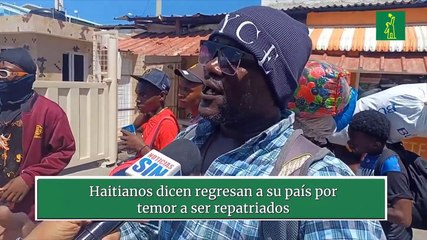 Haitianos dicen regresan a su país por temor a ser repatriados