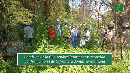 Comisión De La Oea Rendirá Informe Tras Recorrido  Por Franja Norte De La Frontera Domínico-haitiana