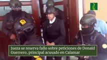 Jueza se reserva fallo sobre peticiones de Donald Guerrero, principal acusado en Calamar