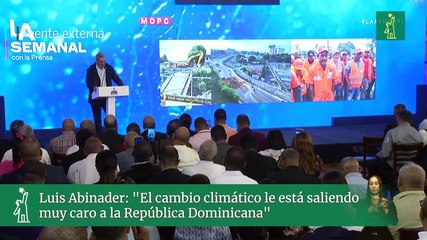 Luis Abinader: "El cambio climático le está saliendo muy caro a la República Dominicana"