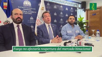 Fuego no afectaría reapertura del mercado binacional