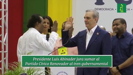 Presidente Luis Abinader jura sumar al Partido Cívico Renovador al tren gubernamental
