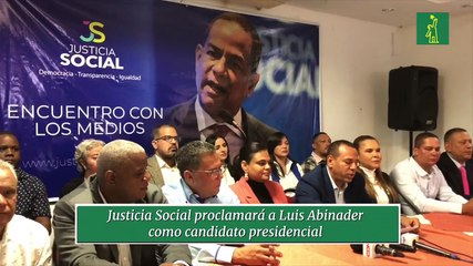 Justicia Social proclamará a Luis Abinader como candidato presidencial
