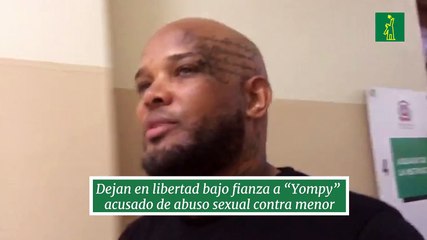 Dejan en libertad bajo fianza a “Yompy” acusado de abuso sexual contra menor