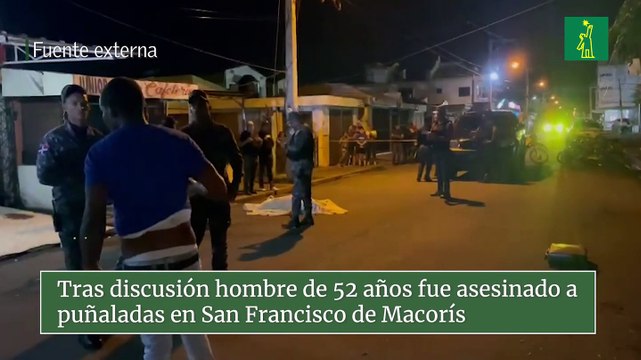 Tras discusión hombre de 52 años fue asesinado a puñaladas en San Francisco de Macorís