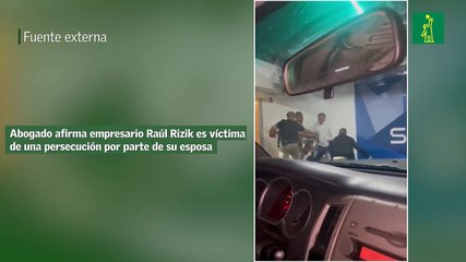 Abogado afirma empresario Raúl Rizik es víctima de una persecución por parte de su esposa