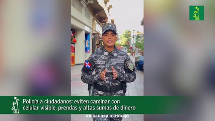 Policía a ciudadanos: eviten caminar con celular visible, prendas y altas sumas de dinero