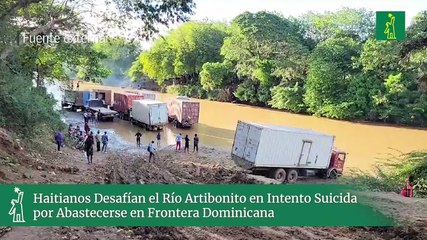 Haitianos Desafían el Río Artibonito en Intento Suicida por Abastecerse en Frontera Dominicana