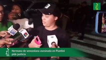 Hermana de venezolana asesinada en Piantini pide justicia