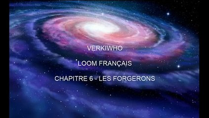 Loom Chapitre 6   Les Forgerons