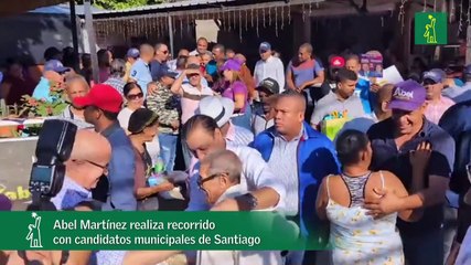 Abel Martínez realiza recorrido con candidatos municipales de Santiago