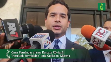 Omar Fernández afirma Rescate RD dará "resultado formidable" ante Guillermo Moreno