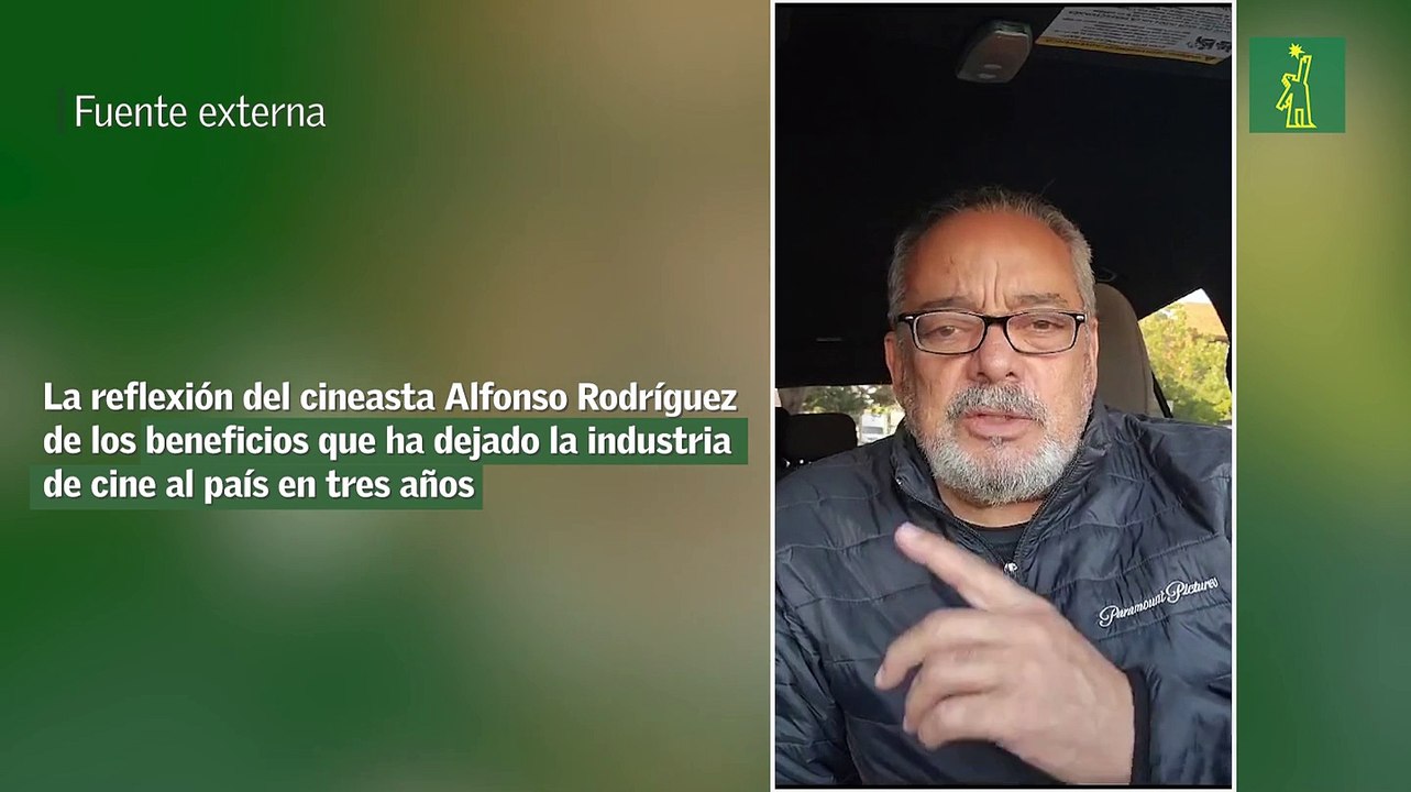 La reflexión del cineasta Alfonso Rodríguez de los beneficios que ha dejado la industria de cine al país en tres años