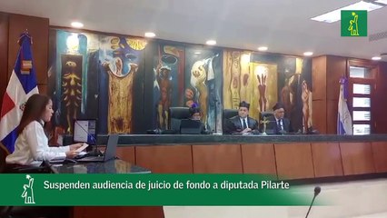 Suspenden audiencia de juicio de fondo a diputada Pilarte