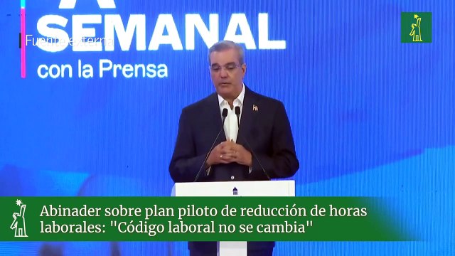 Abinader sobre plan piloto de reducción de horas laborales: Código laboral no se cambia