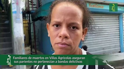 Familiares de muertos en Villas Agrícolas aseguran sus parientes no pertenecían a bandas delictivas