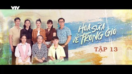 HOA SỮA VỀ TRONG GIÓ - TẬP 13-14-15-16 - PHIM VIỆT NAM VTV1 - HOA SUA VE TRONG GIO