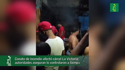 Conato De Incendio Afectó Cárcel La Victoria;  Autoridades Aseguran Lo Controlaron A Tiempo