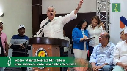 Vocero "Alianza Rescate RD" reitera sigue mismo acuerdo para ambas elecciones