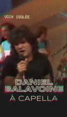 Daniel Balavoine sans instruments ! 🔥