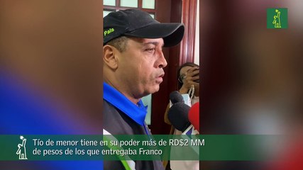 Tío de menor tiene en su poder más de RD$2 MM de pesos de los que entregaba Franco