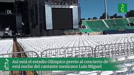 Así está el estadio Olímpico previo al concierto de está noche del cantante mexicano Luis Miguel