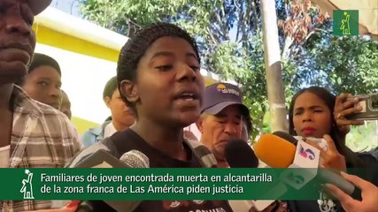 Familiares de joven encontrada muerta en alcantarilla  de la zona franca de Las América piden justicia