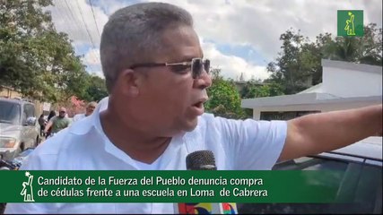 Candidato de la Fuerza del Pueblo denuncia compra de cédulas frente a una escuela en Loma  de Cabrera