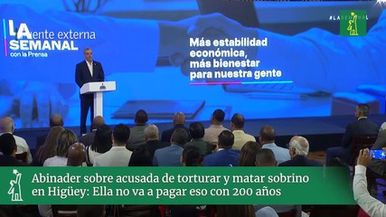 Abinader sobre acusada de torturar y matar sobrino en Higüey: Ella no va a pagar eso con 200 años