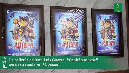 La película de Juan Luis Guerra, “Capitán Avispa” será estrenada  en 32 países