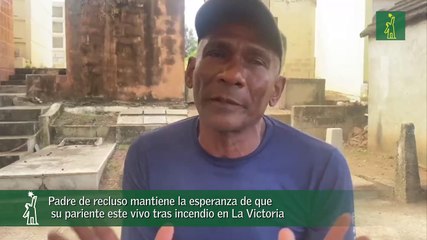 Padre de recluso mantiene la esperanza de que su pariente este vivo tras incendio en La Victoria