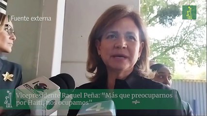 Vicepresidente Raquel Peña: "Más que preocuparnos por Haití, nos ocupamos"