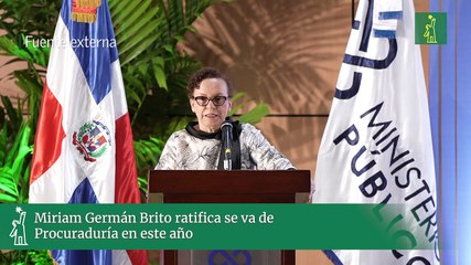 Miriam Germán Brito ratifica se va de Procuraduría en este año