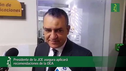 Presidente De La Jce Asegura Aplicará Recomendaciones De La Oea