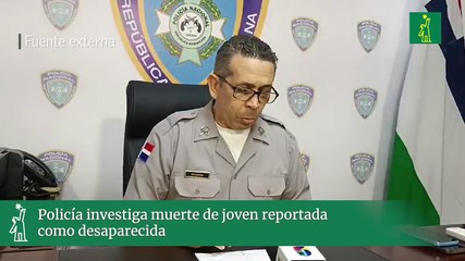 Policía investiga muerte de joven reportada como desaparecida