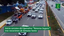 Inician Carreteo Del Operativo “Retorno Seguro” Tras Vacaciones De Semana Santa