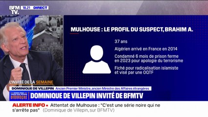 Attaque de Mulhouse: "On pouvait agir sur cette dimension psychiatrique", réagit Dominique de Villepin