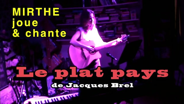 LE PLAT PAYS de Jacques Brel par MIRTHE, 2013 (archive n°3)