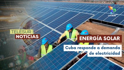 Cuba construye parques fotovoltaicos para aliviar necesidad eléctrica
