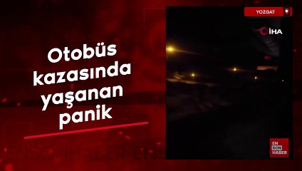 Yozgat’taki otobüs kazasında yaşanan panik anları